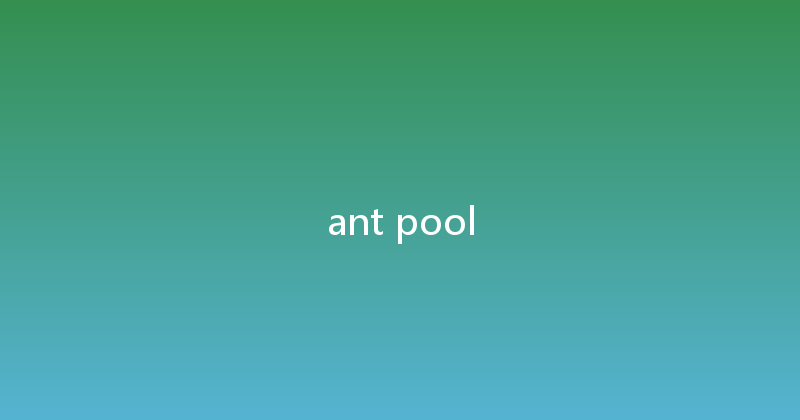 ant pool 