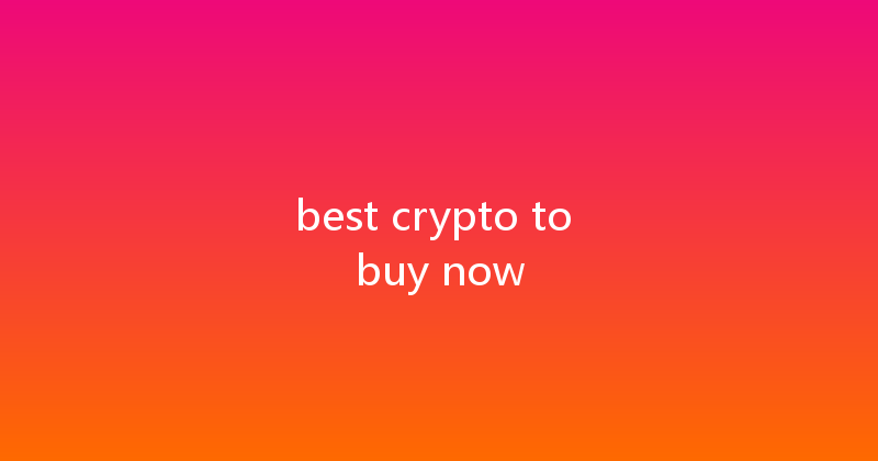 best crypto to buy now 