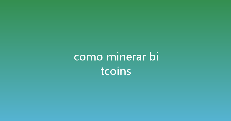 como minerar bitcoins 